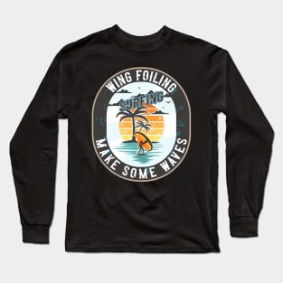 WING FOILING MAKE SOME WAVES Long Sleeve T-Shirt